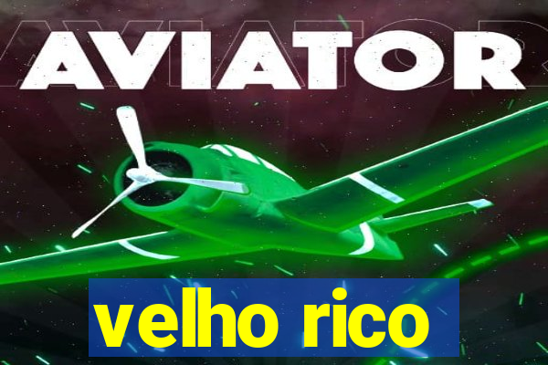 velho rico